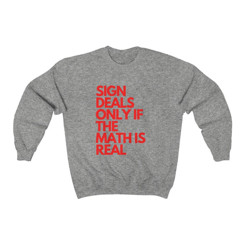 Sign Deals Only If The Math Is Real Sweatshirt