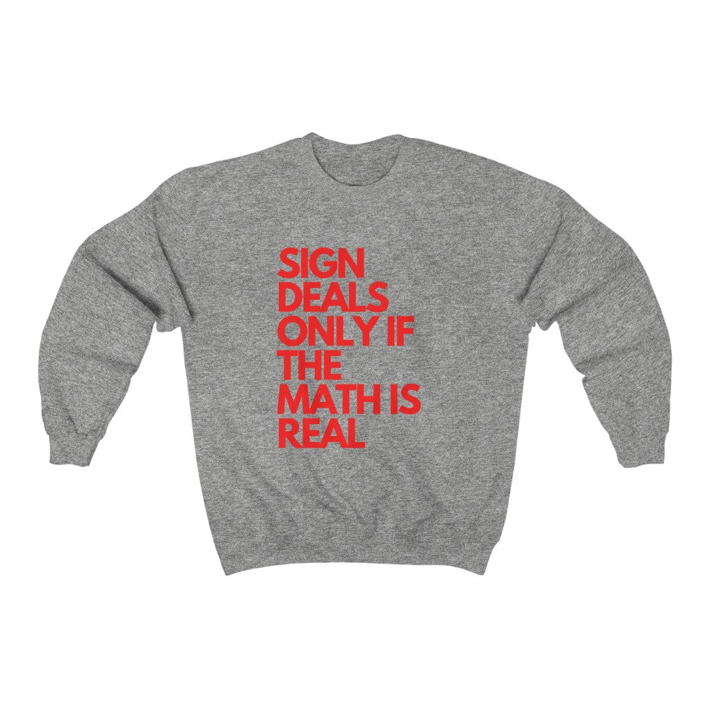 Sign Deals Only If The Math Is Real Sweatshirt